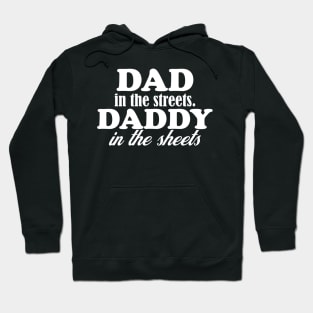 dad in the streets hats, daddy in the sheets shirt, funny men's shirt, Dad life shirt,  birthday gift for Dad Hoodie